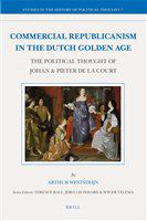 Commercial republicanism in the Dutch Golden Age the political thought of Johan & Pieter de la Court /