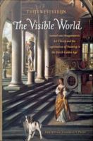Visible World : Samuel van Hoogstraten's Art Theory and the Legitimation of Painting in the Dutch Golden Age.