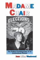 Madame chair the political autobiography of an unintentional pioneer /