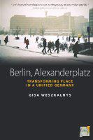 Berlin, Alexanderplatz transforming place in a unifed Germany /