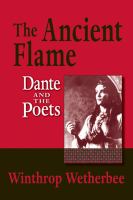 The ancient flame : Dante and the poets /
