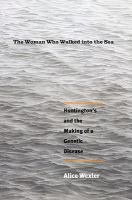 The woman who walked into the sea : Huntington's and the making of a genetic disease /