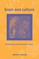 Brain and culture neurobiology, ideology, and social change /