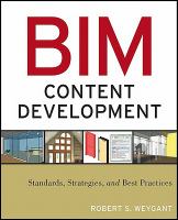 BIM content development standards, strategies, and best practices /