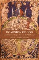 Dominion of God Christendom and apocalypse in the Middle Ages /