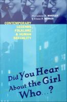Did you hear about the girl who-- ? contemporary legends, folklore, and human sexuality /