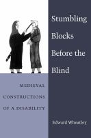 Stumbling blocks before the blind : medieval constructions of a disability /