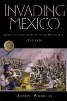 Invading Mexico : America's continental dream and the Mexican War, 1846-1848 /