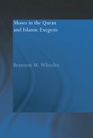 Moses in the Quran and Islamic exegesis /