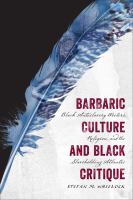 Barbaric culture and Black critique : Black antislavery writers, religion, and the slaveholding Atlantic /