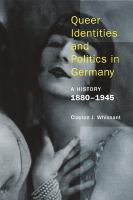 Queer Identities and Politics in Germany : A History, 1880-1945.