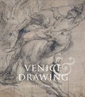 Venice & drawing 1500-1800 : theory, practice and collecting /