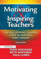 Motivating and Inspiring Teachers : The Educational Leader's Guide for Building Staff Morale.