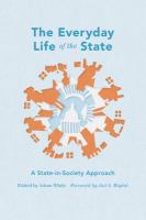 The Everyday Life of the State : A State-In-Society Approach.