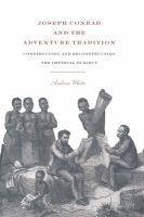 Joseph Conrad and the adventure tradition : constructing and deconstructing the imperial subject /