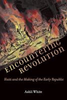 Encountering revolution : Haiti and the making of the early republic /