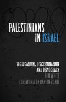 Palestinians in Israel segregation, discrimination and democracy /