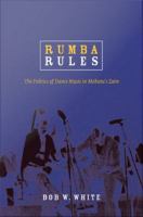 Rumba rules the politics of dance music in Mobutu's Zaire /