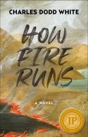 How fire runs : a novel /