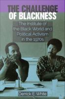 The challenge of blackness : the Institute of the Black World and political activism in the 1970s /