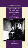 Degeneration, decadence and disease in the Russian fin de siècle neurasthenia in the life and work of Leonid Andrew /