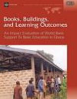 Books, buildings, and learning outcomes an impact evaluation of World Bank support to basic education in Ghana /