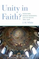 Unity in faith? : edinoverie, Russian orthodoxy, and old belief, 1800-1918 /