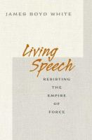 Living speech : resisting the empire of force /