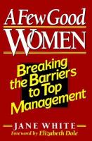 A few good women : breaking the barriers to top management /