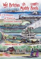 Wet britches and muddy boots : a history of travel in Victorian America /