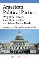 American political parties why they formed, how they function, and where they're headed /