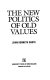 The New politics of old values /