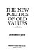 The new politics of old values /