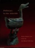 Pathways to the Afterlife : early Chinese art from the Sze Hong Collection /