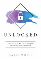 Unlocked assessment as the key to everyday creativity in the classroom /