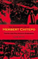 The assassination of Herbert Chitepo : texts and politics in Zimbabwe /