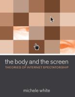 The Body and the Screen : Theories of Internet Spectatorship.