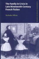 The family in crisis in late nineteenth-century French fiction