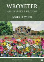 Wroxeter ashes under Uricon : a cultural and social history of the Roman city /