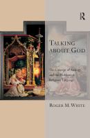 Talking about God the concept of analogy and the problem of religious language /