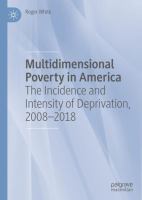 Multidimensional Poverty in America The Incidence and Intensity of Deprivation, 2008-2018 /