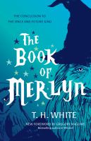 The book of Merlyn : the unpublished conclusion to The once and future king /
