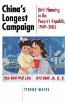 China's Longest Campaign Birth Planning in the People's Republic, 1949-2005 /