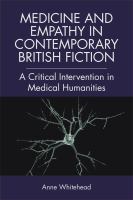 Medicine and Empathy in Contemporary British Fiction : A Critical Intervention in Medical Humanities.