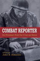 Combat reporter Don Whitehead's World War II diary and memoirs /