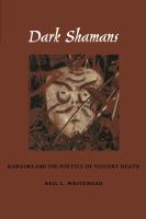 Dark Shamans : Kanaimà and the Poetics of Violent Death.