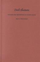 Dark shamans : kanaimà and the poetics of violent death /