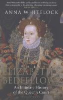 Elizabeth's bedfellows : an intimate history of the queen's court /