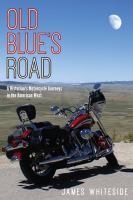Old Blue's Road : a Historian's Motorcycle Journeys in the American West /