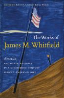 The works of James M. Whitfield : America and other writings by a nineteenth-century African American poet /